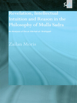 cover image of Revelation, Intellectual Intuition and Reason in the Philosophy of Mulla Sadra